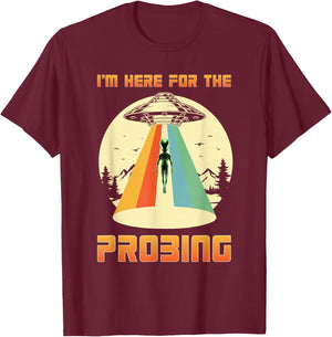 I'm Here For The Probing Alien T-Shirt - T-Shirt | Maroon