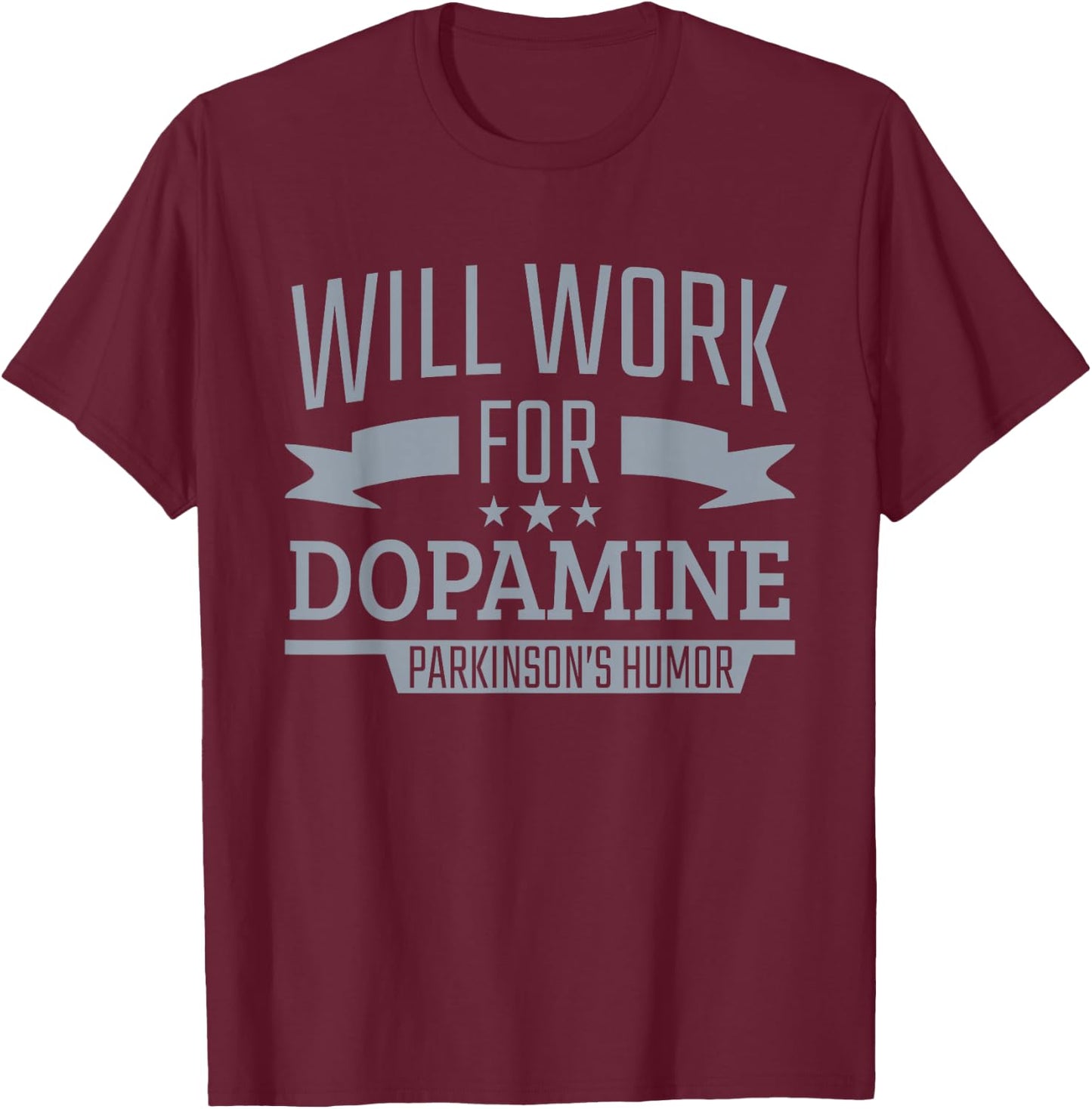 Parkinson's Disease Awareness Work For Dopamine Parkinson's T-Shirt - T-Shirt | Maroon