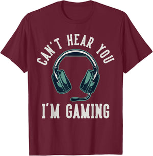 Can't Hear You I'm Gaming T-Shirt - T-Shirt | Maroon