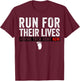 Bring Them Home Now Shirt Run for Their Lives T-Shirt - T-Shirt | Maroon