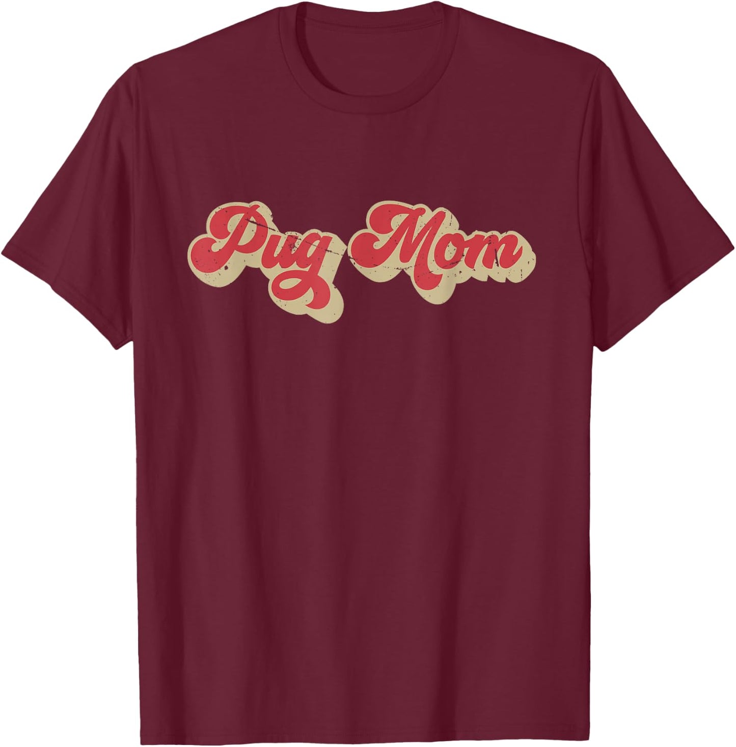 Pug Mom Funny Women Dog Lover Gift Pug Mama T-Shirt - T-Shirt | Maroon