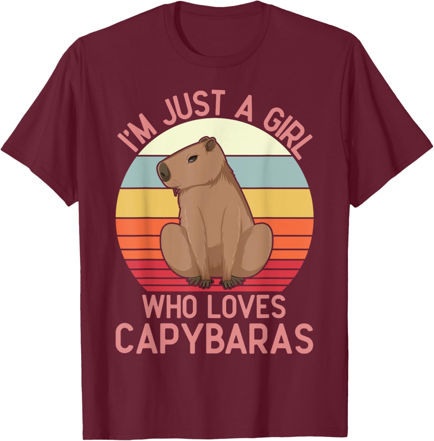 I'm Just a Girl Who Loves Capybaras, Respect Capybara T-Shirt - T-Shirt | Maroon