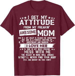 I Get My Attitude From My Freaking Awesome Mom Funny Gifts T-Shirt - T-Shirt | Maroon