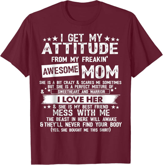 I Get My Attitude From My Freaking Awesome Mom Funny Gifts T-Shirt - T-Shirt | Maroon