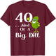 40 Years Old . . . Art of a Big Dill T-Shirt - T-Shirt | Maroon