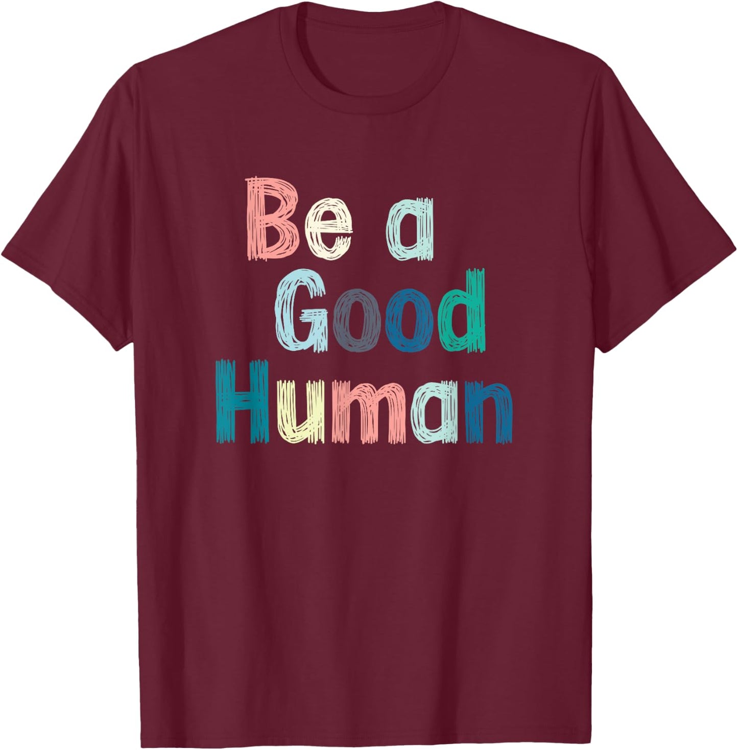 Be a good person, be nice, kind, clothes T-Shirt - T-Shirt | Maroon
