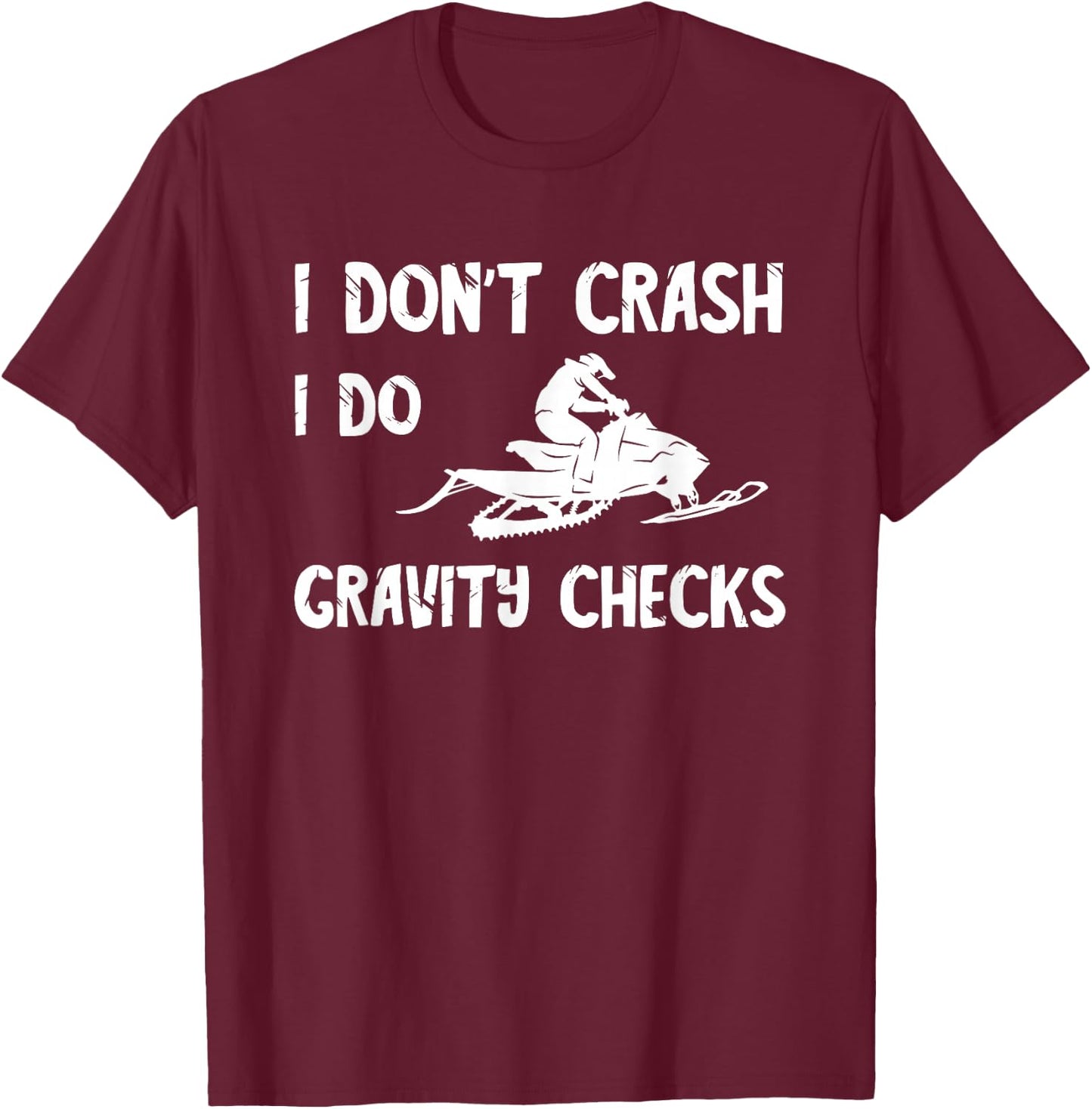 Snowmobile I Don't Crash Winter Sport Snowmobiling Lovers T-Shirt - T-Shirt | Maroon