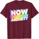 Now That's What I Call Anxiety T-Shirt - T-Shirt | Maroon