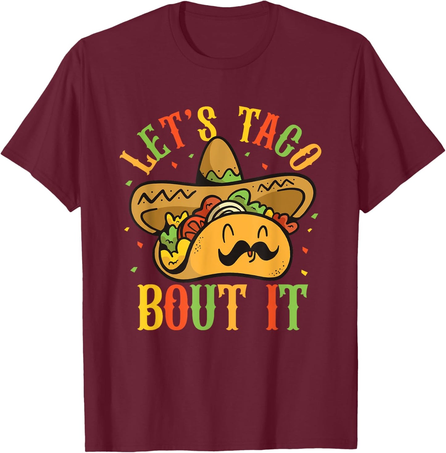 Cute Lets Taco Bout It Funny Mexican Taco Cinco De Mayo T-Shirt - T-Shirt | Maroon