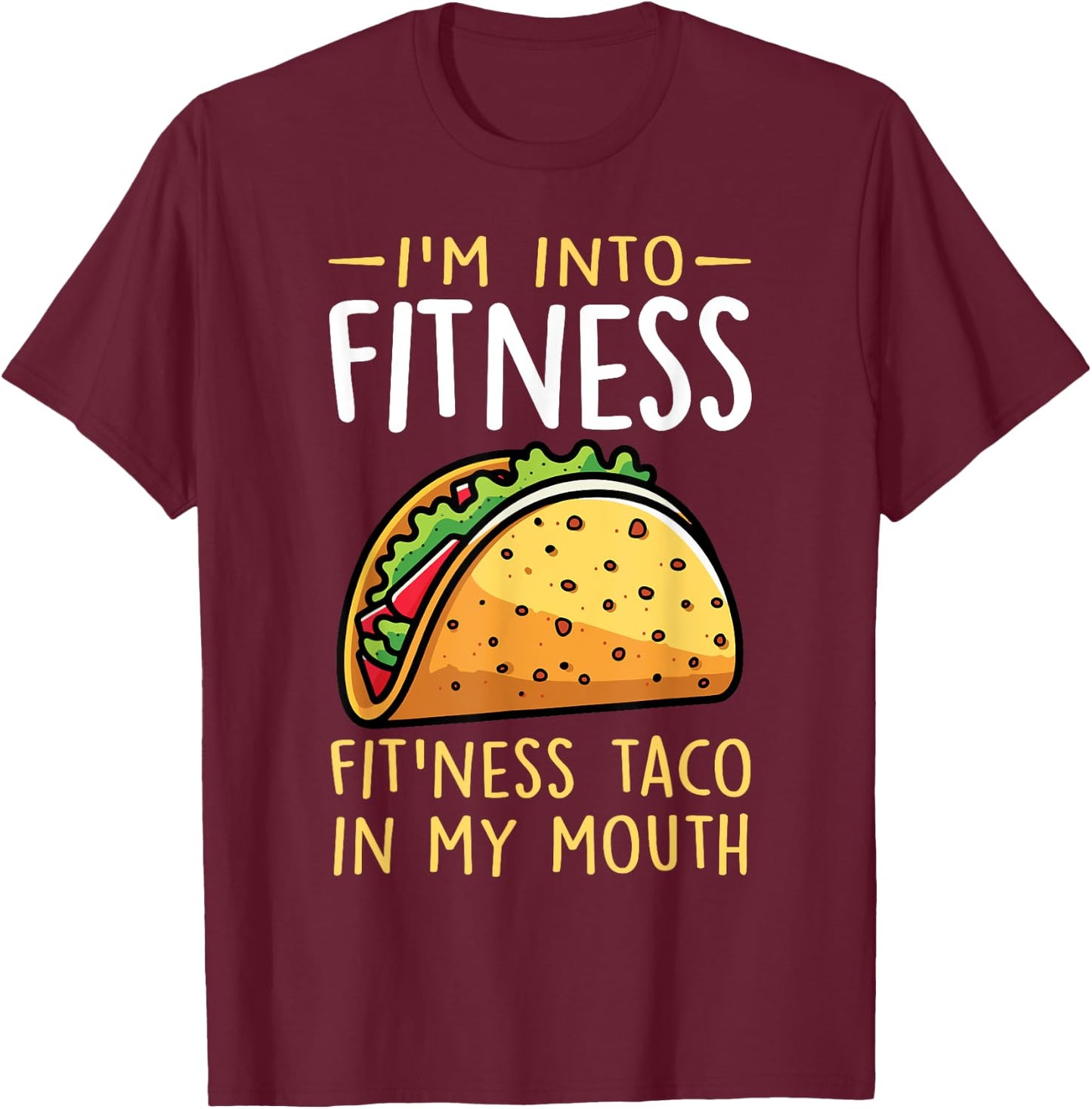 I'm into Fitness Taco in My Mouth Funny Taco Boys Girls T-Shirt - T-Shirt | Maroon
