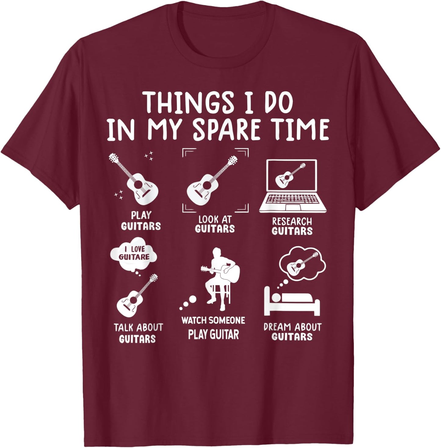 Guitarist Funny Guitar Player 6 Things I Do In My Spare Time T-Shirt - T-Shirt | Maroon