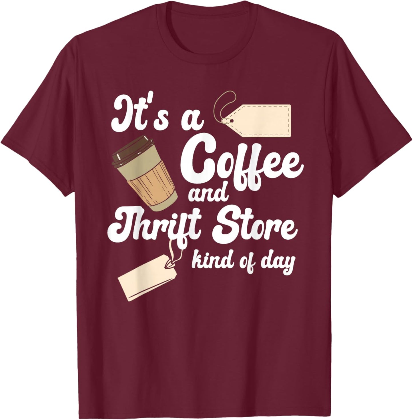 Thrift Store And Coffee Yard Sale Thrifting T-Shirt - T-Shirt | Maroon