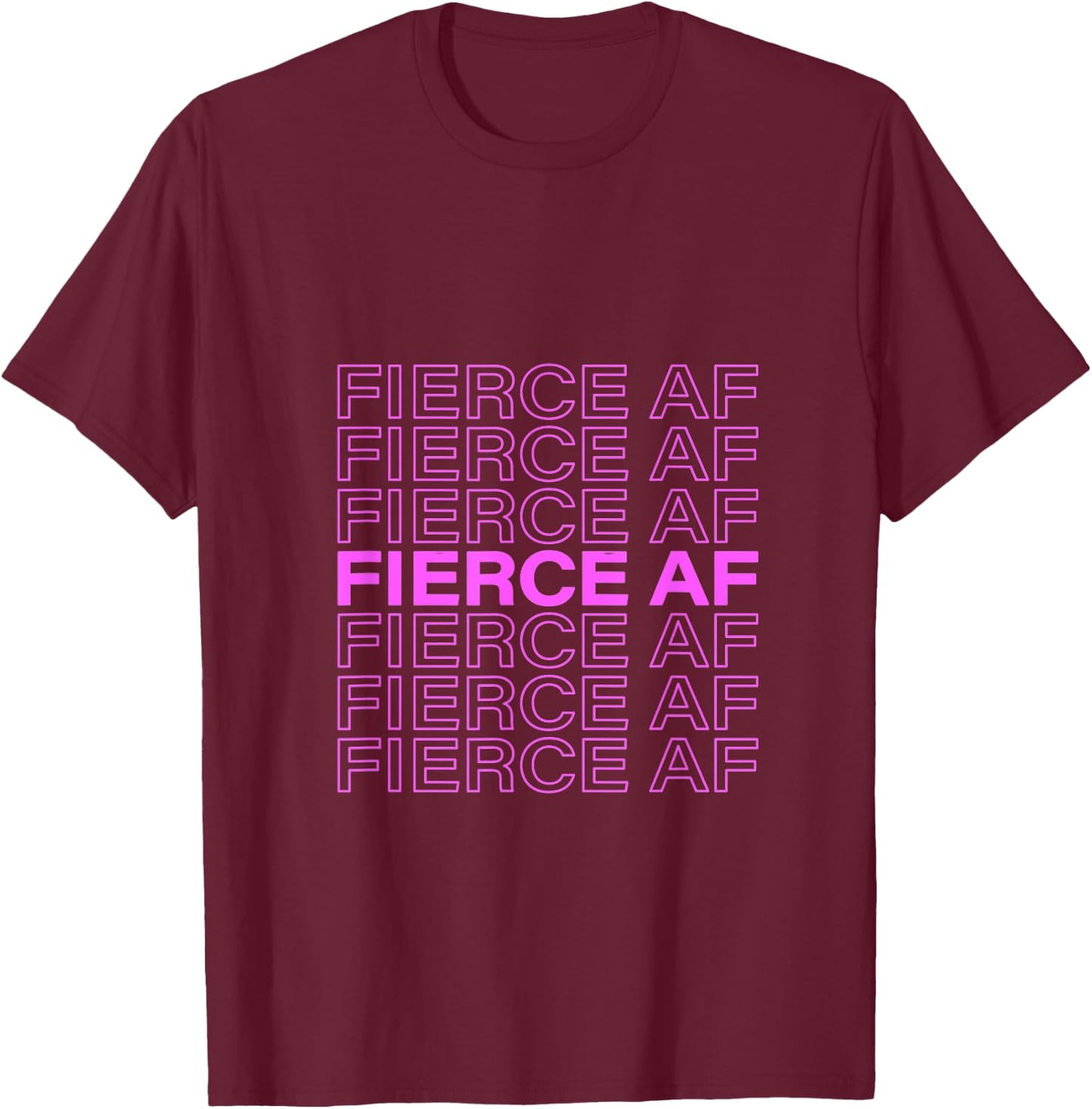 Fierce AF Fierce T-Shirt - T-Shirt | Maroon
