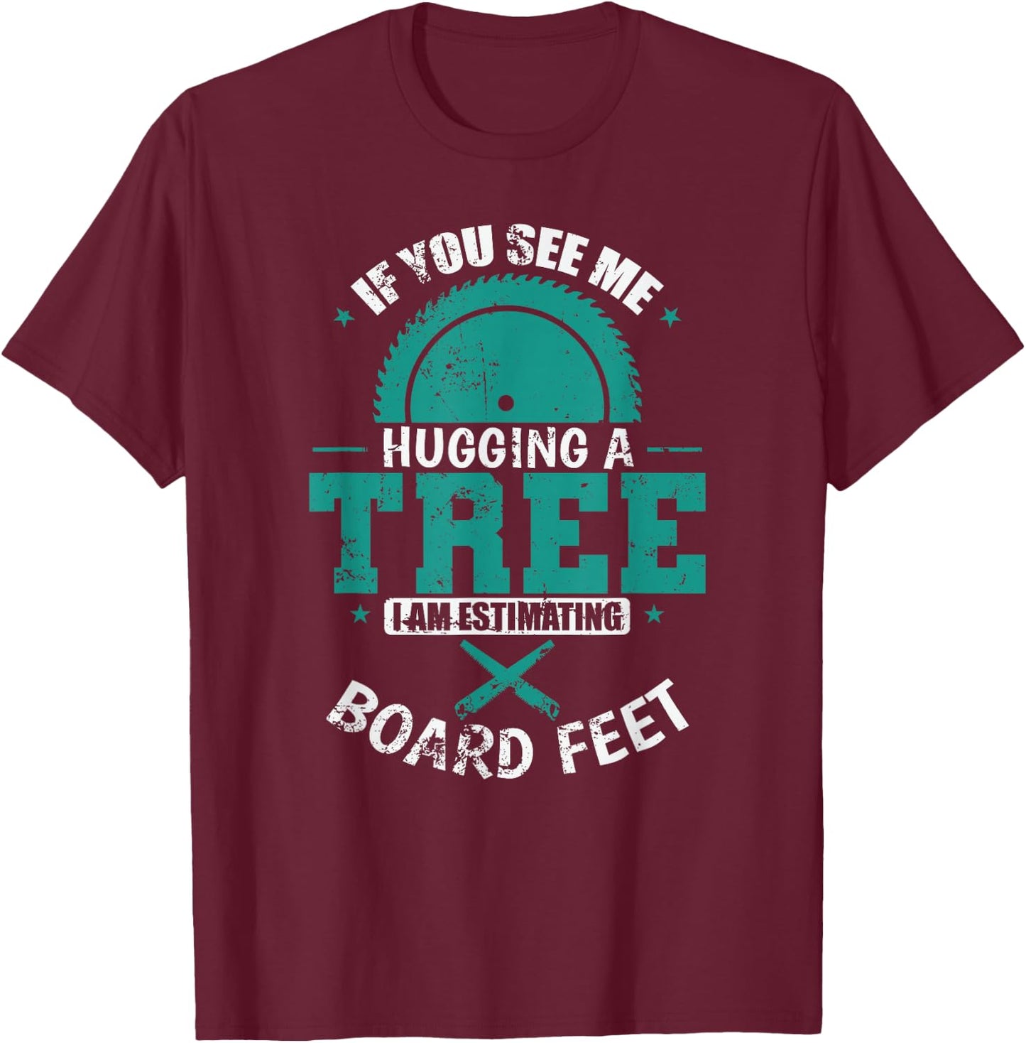 If you See Me Hugging a Tree Forester T-Shirt - T-Shirt | Maroon