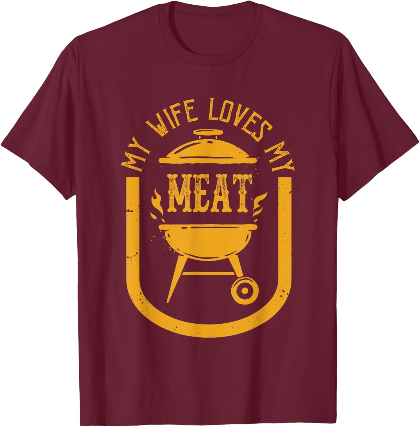 My Wife Loves My Meats Funny Pun Grilling BBQ Lovers Foodies T-Shirt - T-Shirt | Maroon