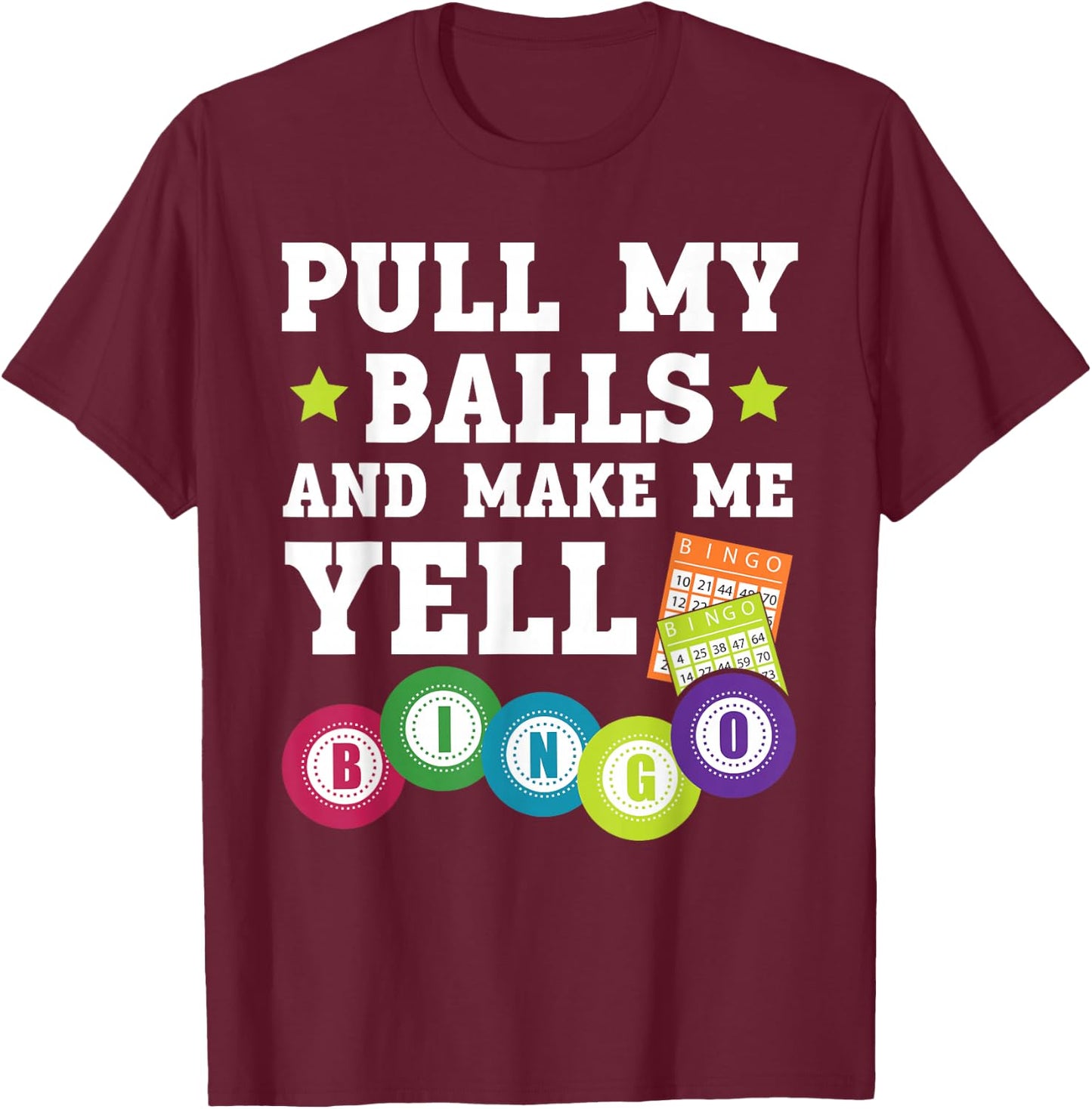 Pull My Balls And Make Me Yell Bingo Player Bingo Caller T-Shirt - T-Shirt | Maroon