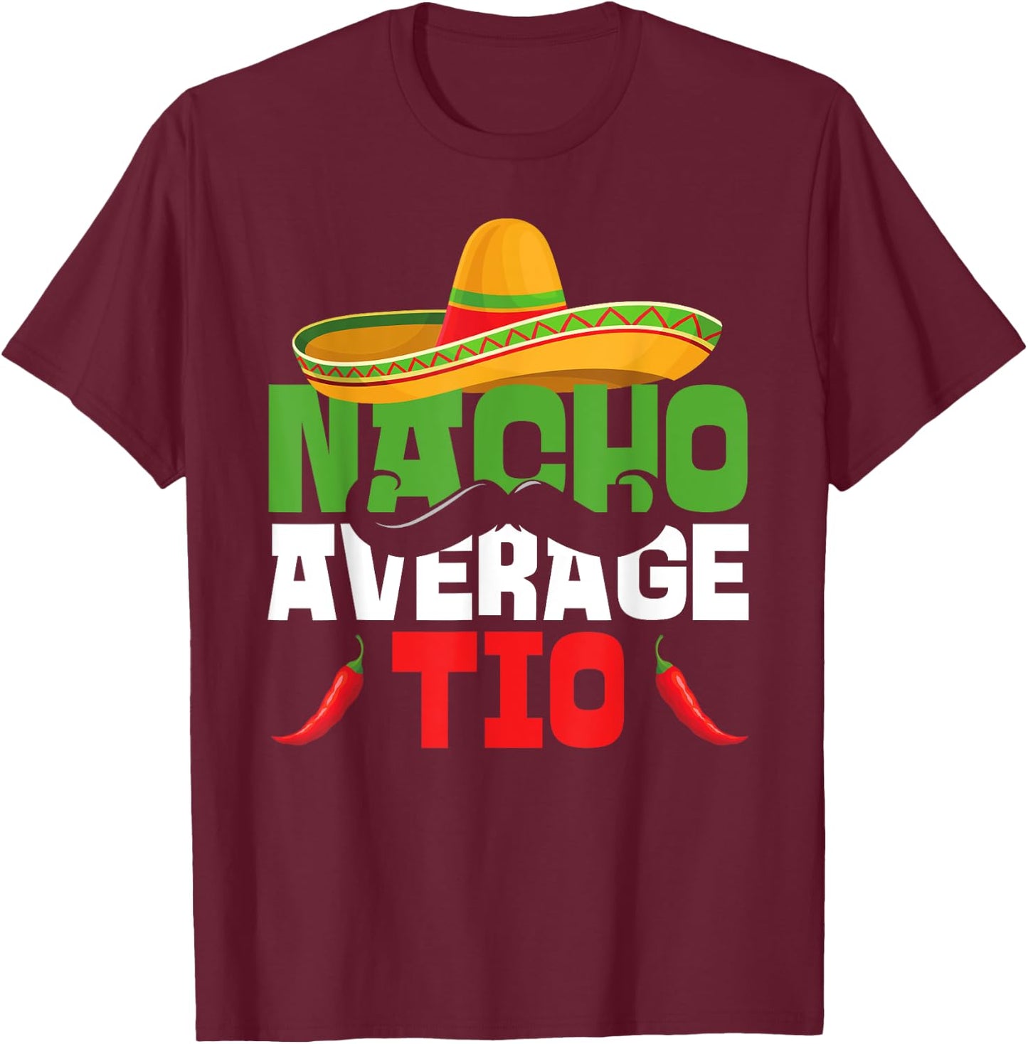 Nacho Average Tio Funny Cinco De Mayo Uncle Matching Family T-Shirt - T-Shirt | Maroon