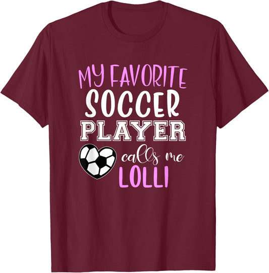 My Favorite Soccer Player Call Me Lolli T-Shirt - T-Shirt | Maroon