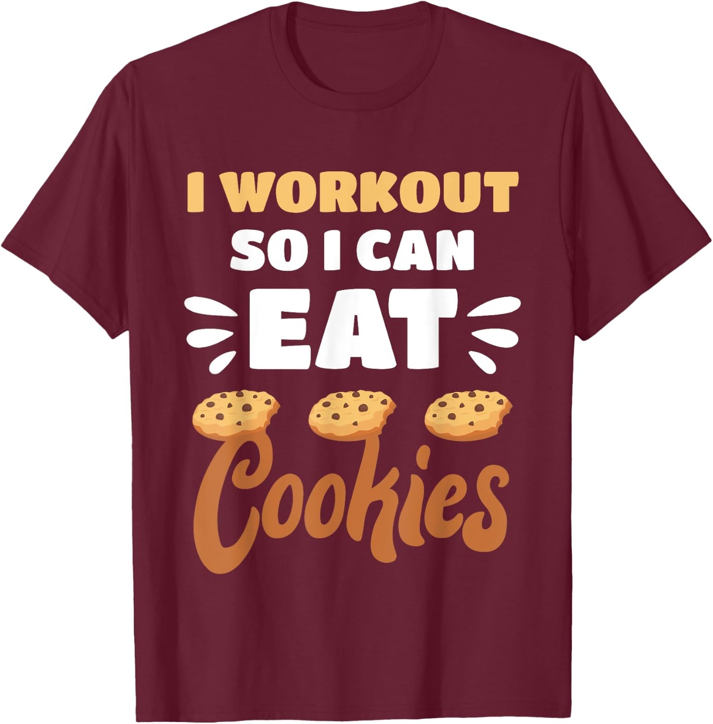 Junk Food I Workout So I Can Eat Cookies Funny Foodie T-Shirt - T-Shirt | Maroon