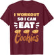 Junk Food I Workout So I Can Eat Cookies Funny Foodie T-Shirt - T-Shirt | Maroon