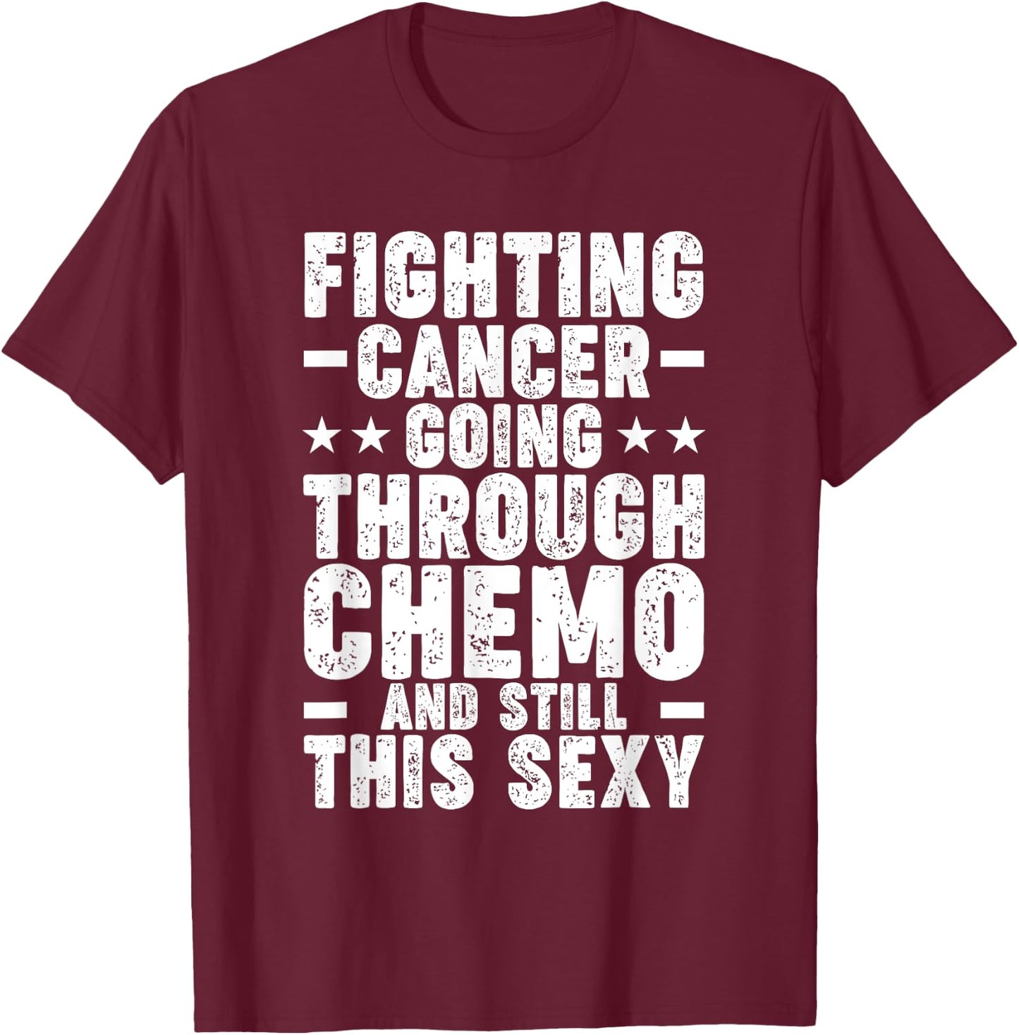 Funny Cancer Fighter Inspirational Quote Chemo Patient T-Shirt - T-Shirt | Maroon