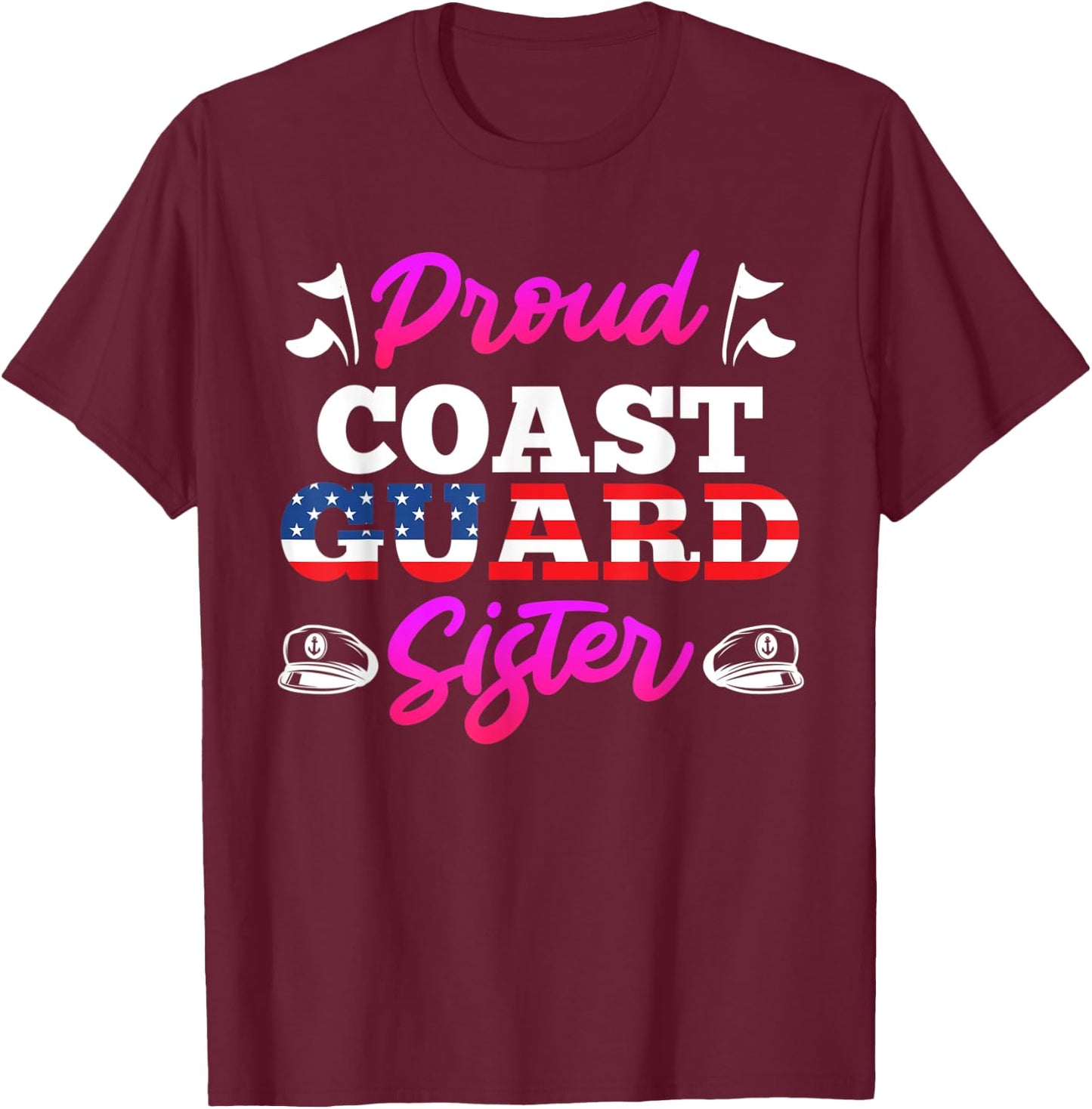 Proud Coast Guard Sister Military Fan USA lover America T-Shirt - T-Shirt | Maroon