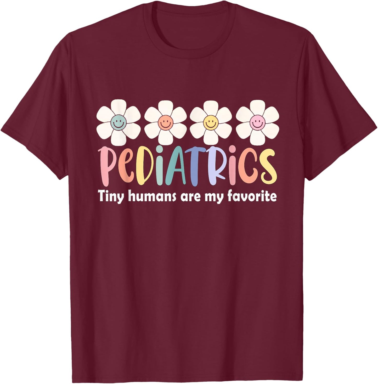 Pediatrics Tiny Humans Are My Favorite NICU Peds Nurse T-Shirt - T-Shirt | Maroon