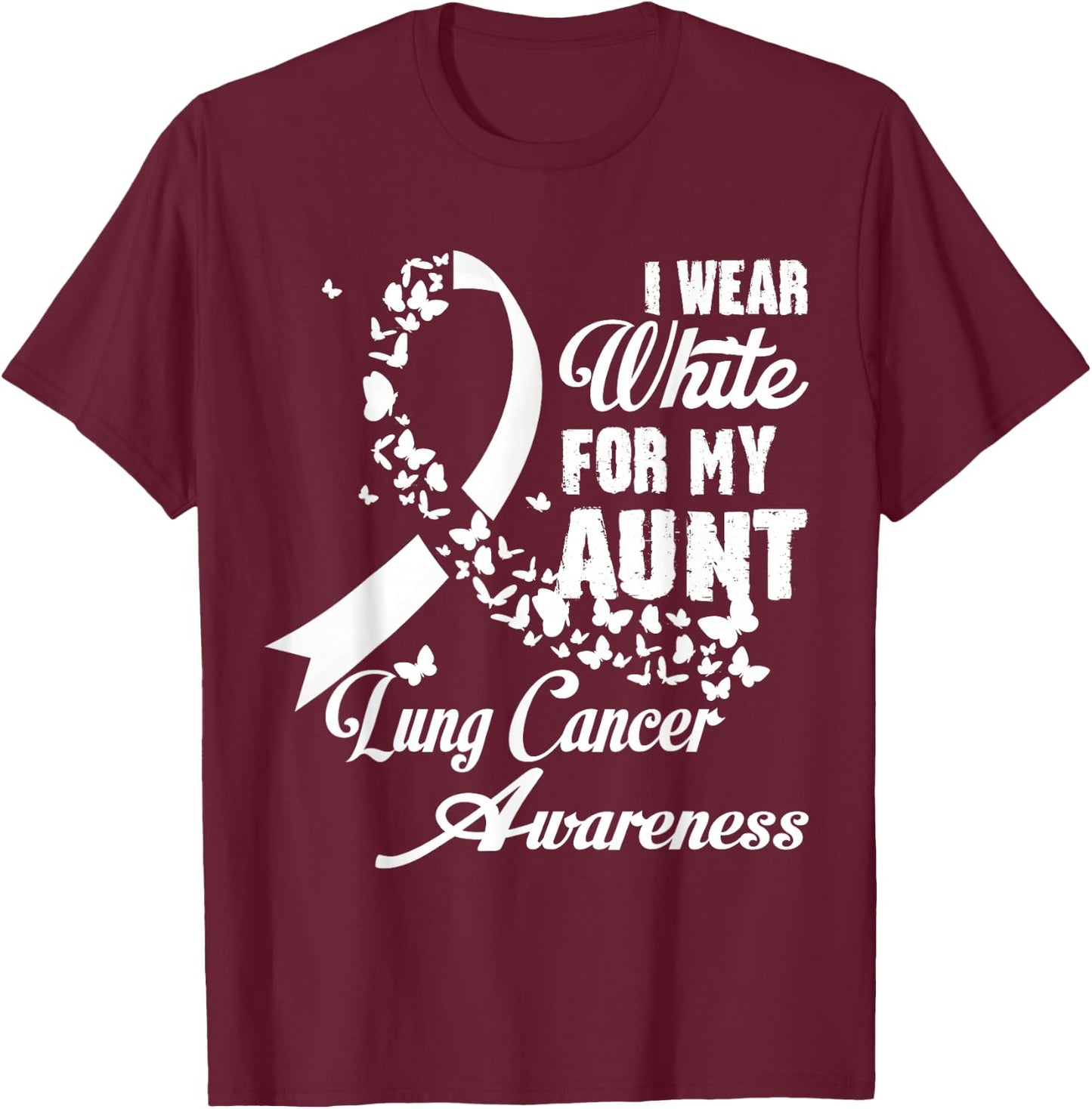 I Wear White For My Aunt Family Lung Cancer Awareness Month T-Shirt - T-Shirt | Maroon