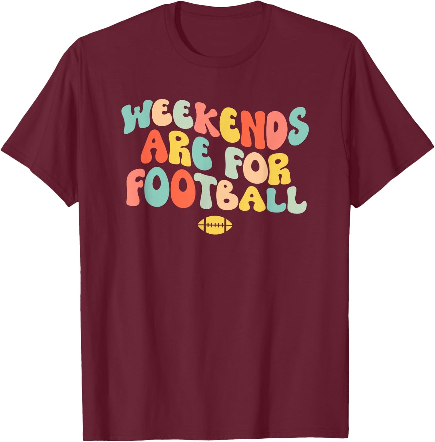 Weekends Are For Football T-Shirt - T-Shirt | Maroon