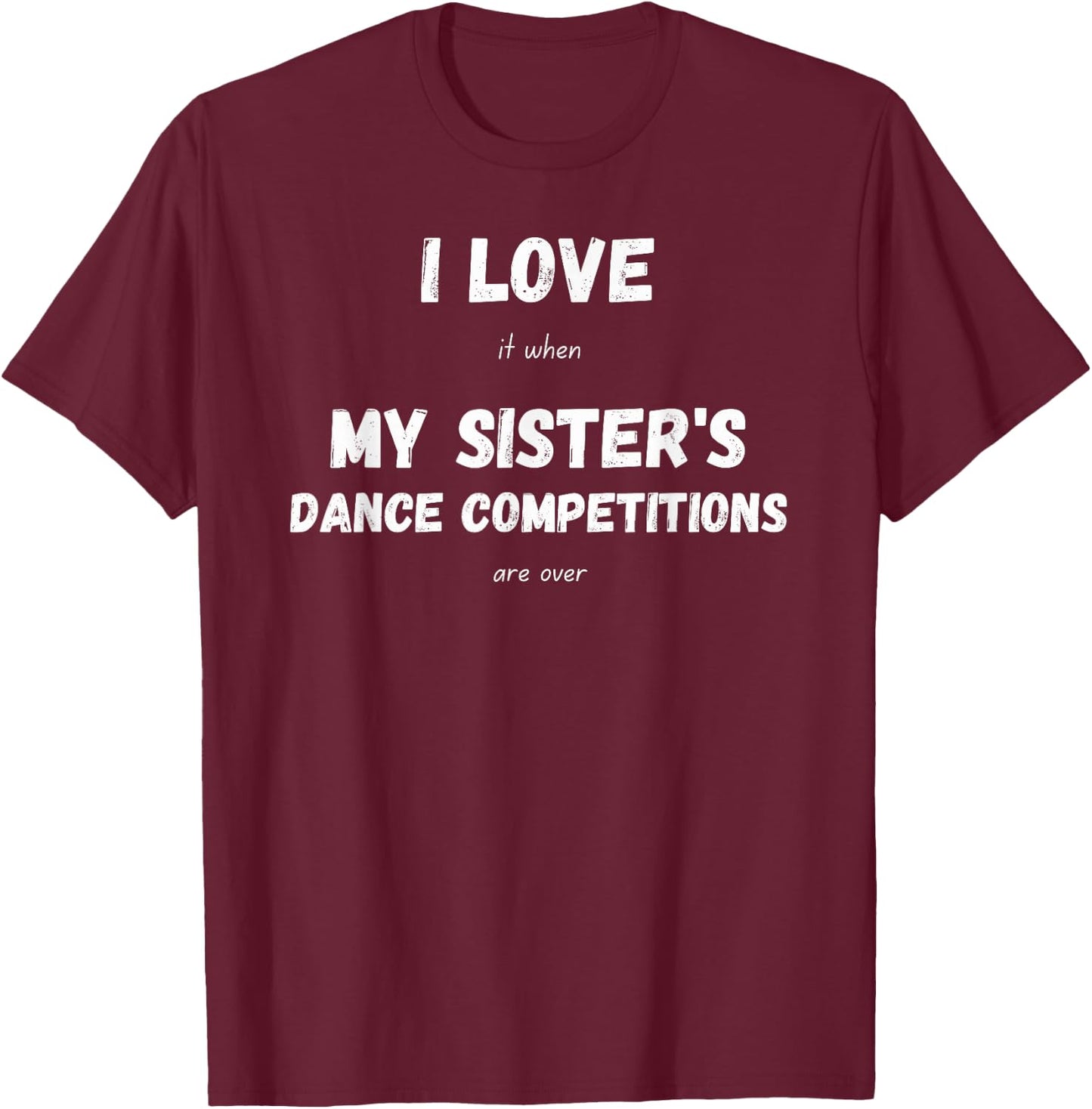 Funny Competition Dance Sister Dance Brother T-Shirt - T-Shirt | Maroon