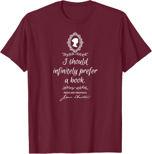 Jane Austen Pride and Prejudice Prefer a Book T-Shirt - T-Shirt | Maroon
