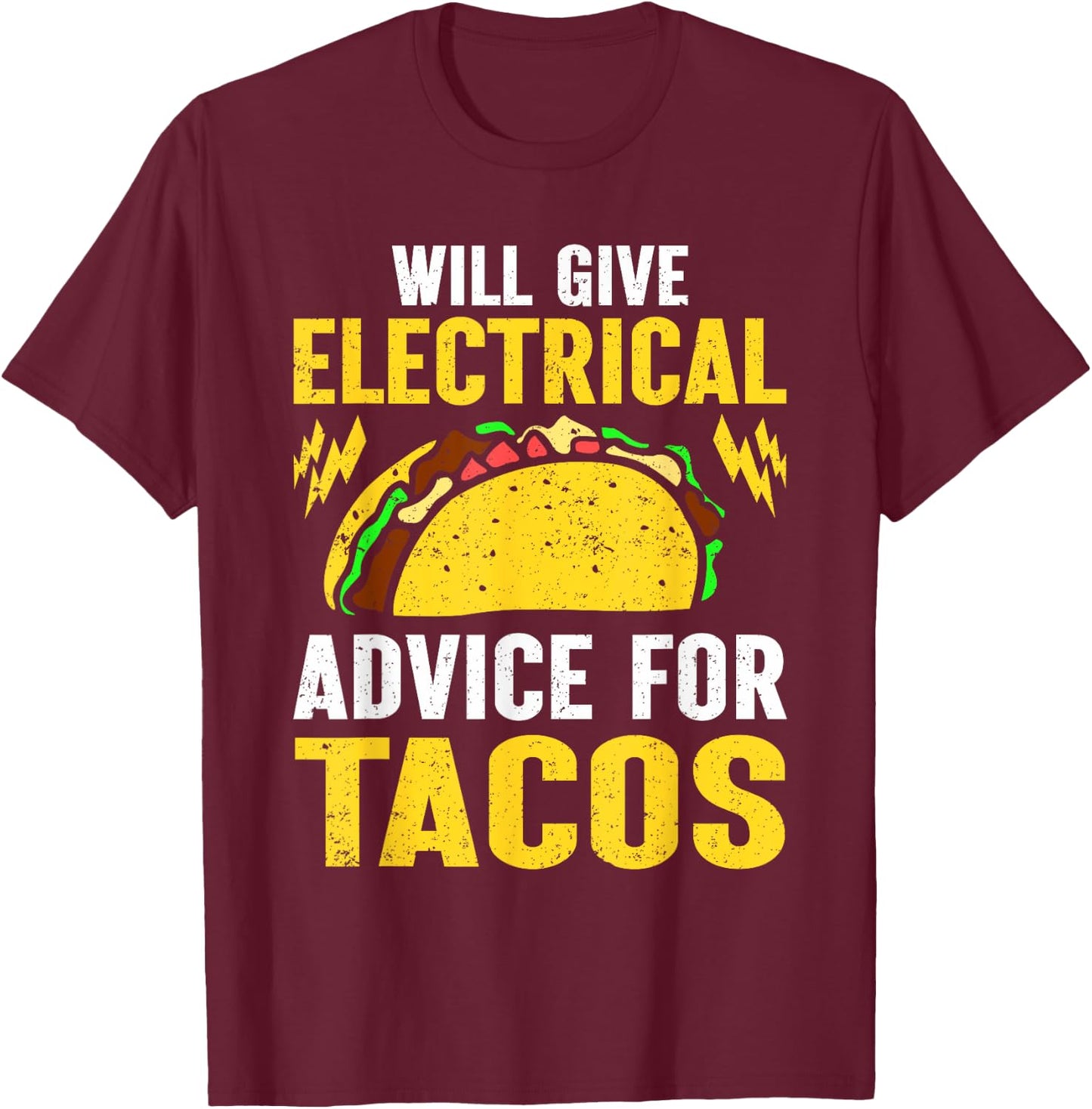 Will Give Electrical Advice For Tacos Electrician T-Shirt - T-Shirt | Maroon
