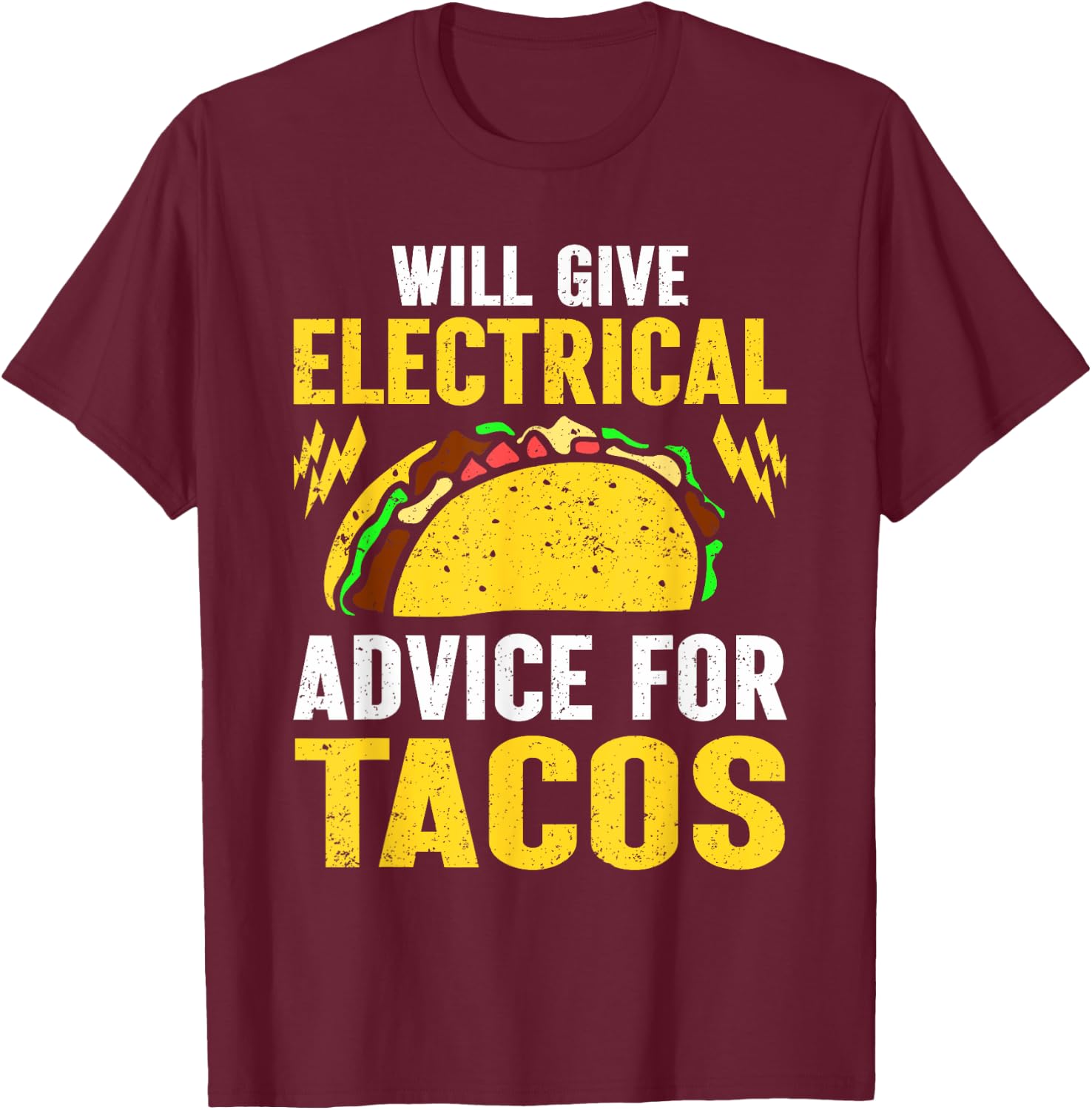 Will Give Electrical Advice For Tacos Electrician T-Shirt - T-Shirt | Maroon