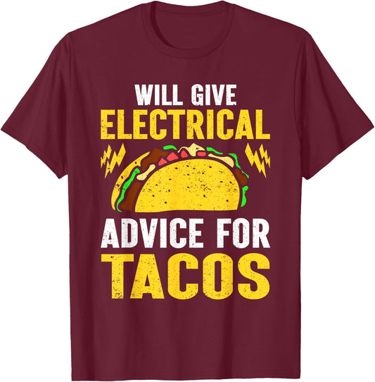 Will Give Electrical Advice For Tacos Electrician T-Shirt - T-Shirt | Maroon