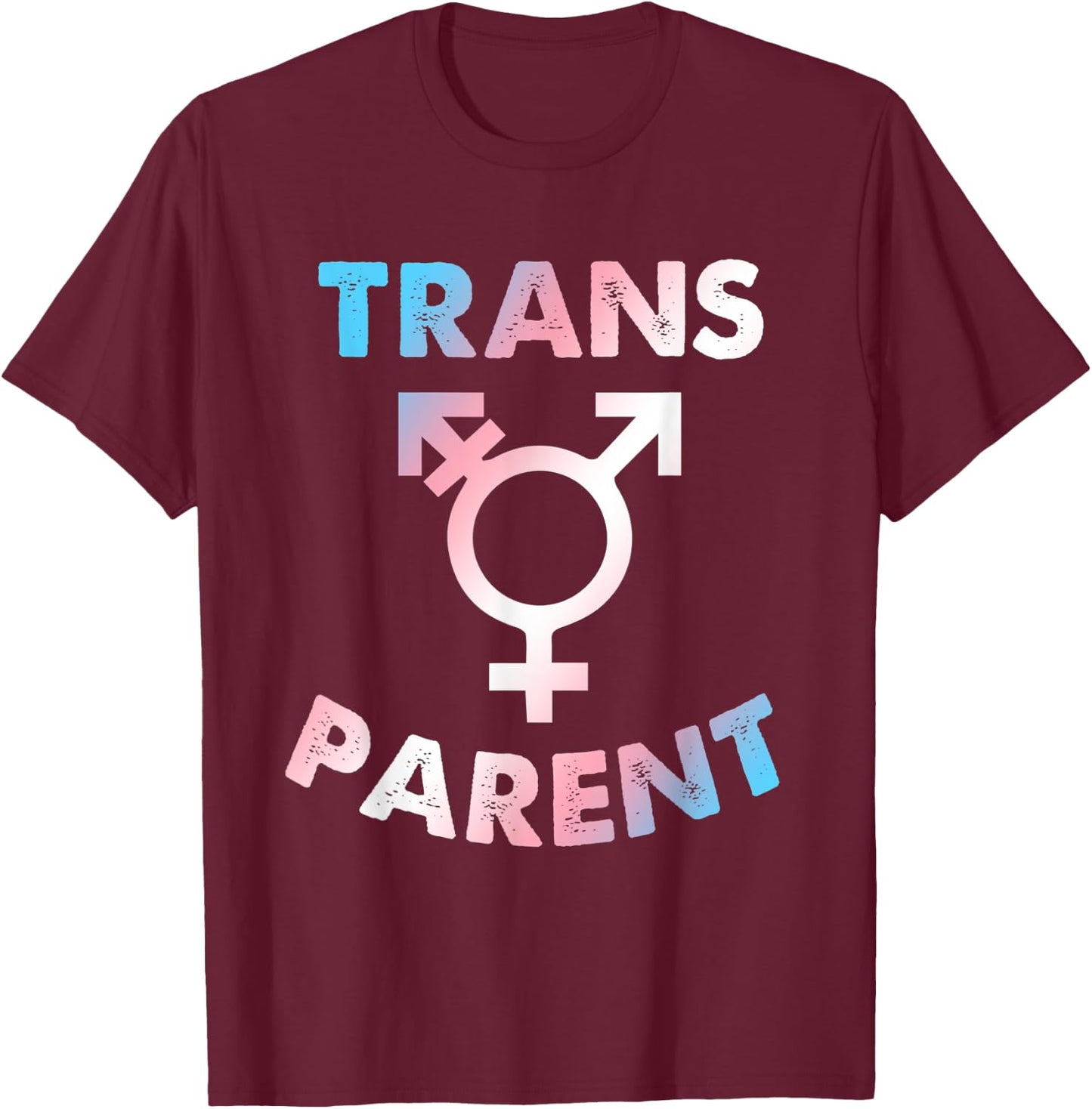 Trans Parent Transgender Apparel T-Shirt - T-Shirt | Maroon