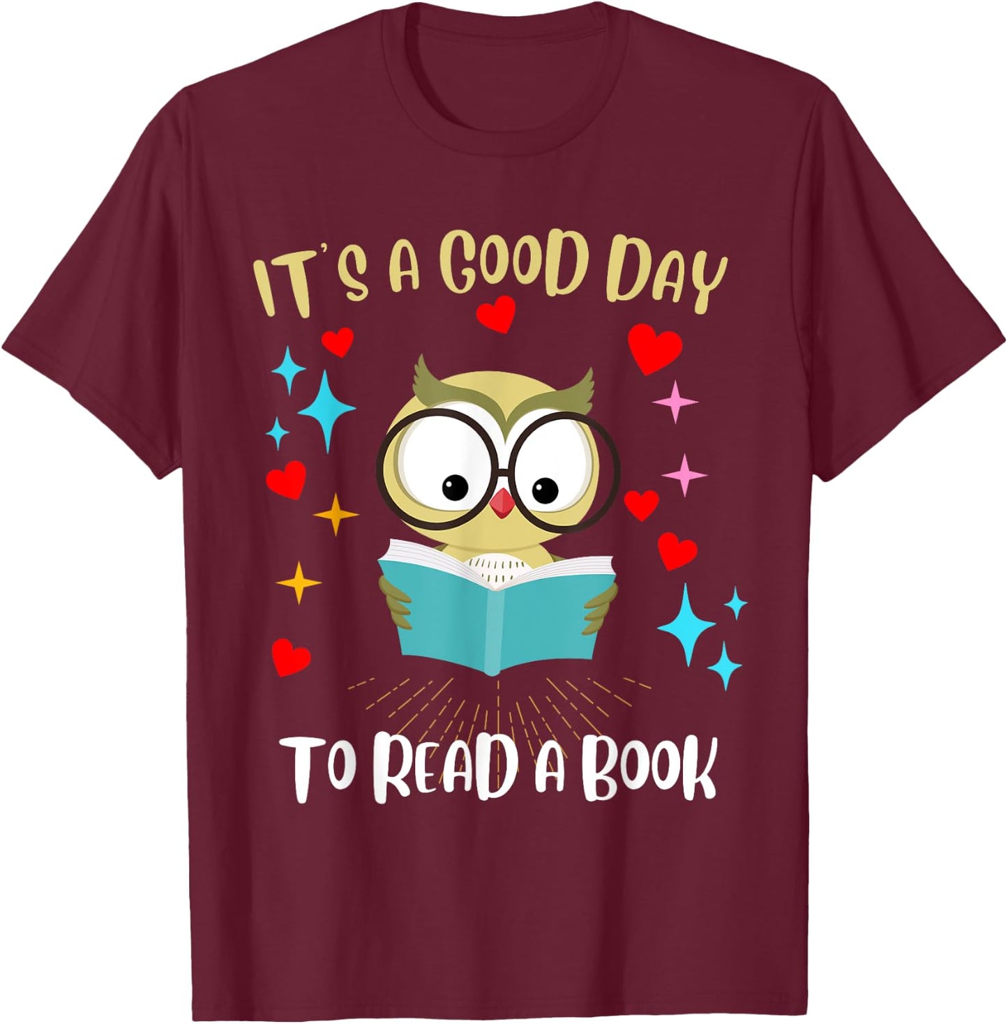 It's a Good Day to Read a Book - Owl Bird Reading Funny T-Shirt - T-Shirt | Maroon