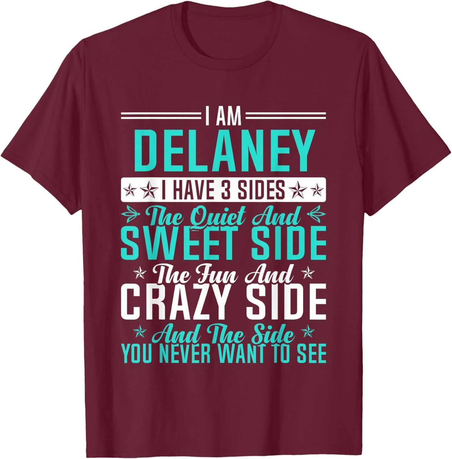 Delaney I Have 3 Sides Funny Name Humor Nickname T-Shirt - T-Shirt | Maroon