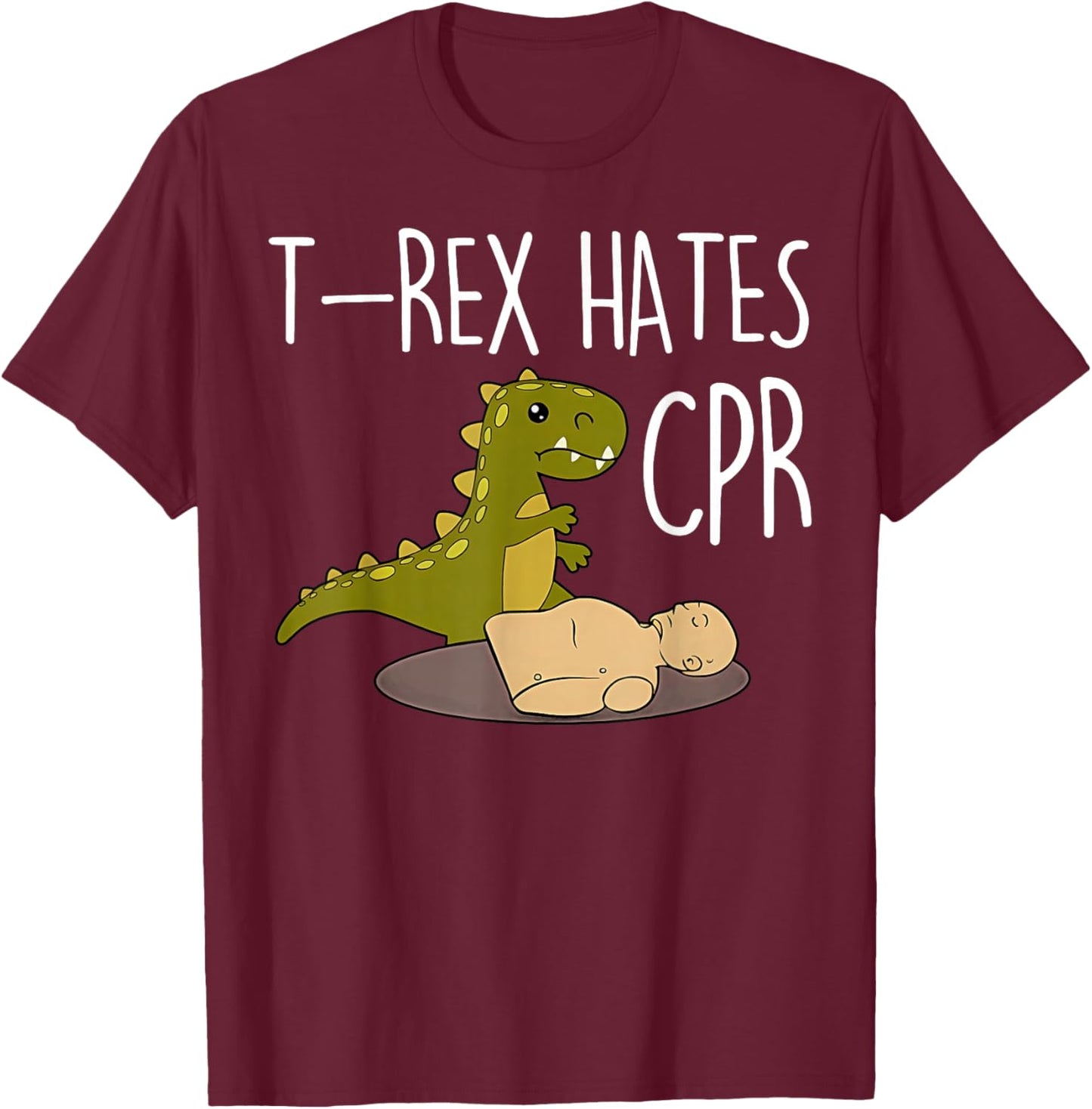 T-rex Hates Cpr Dinosaurs Funny ICU Critical Care Nurse T-Shirt - T-Shirt | Maroon