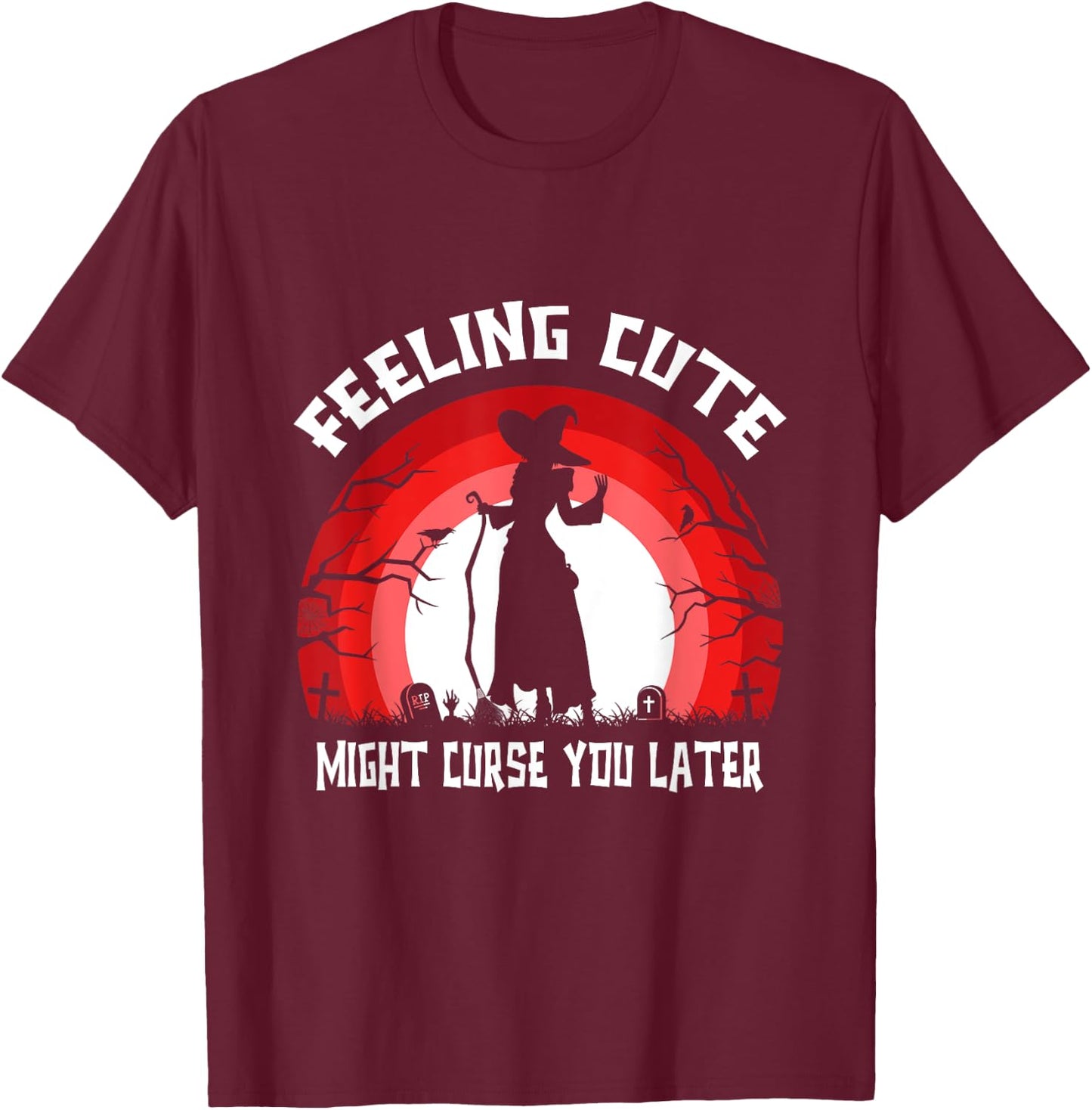 Funny Feeling Cute Might Curse You Later Halloween Witch T-Shirt - T-Shirt | Maroon