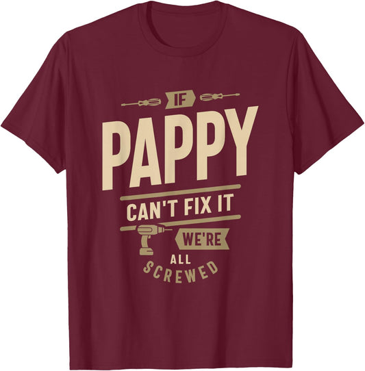 If Pappy Can't Fix It We're All Screwed - Grandpa T-Shirt - T-Shirt | Maroon