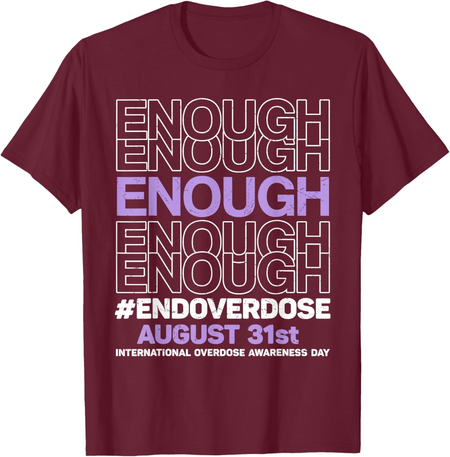 Enough End Overdose International Overdose Awareness Day T-Shirt - T-Shirt | Maroon