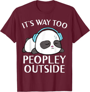 It's Way Too Peopley Outside Cute Kawaii Introvert Panda T-Shirt - T-Shirt | Maroon