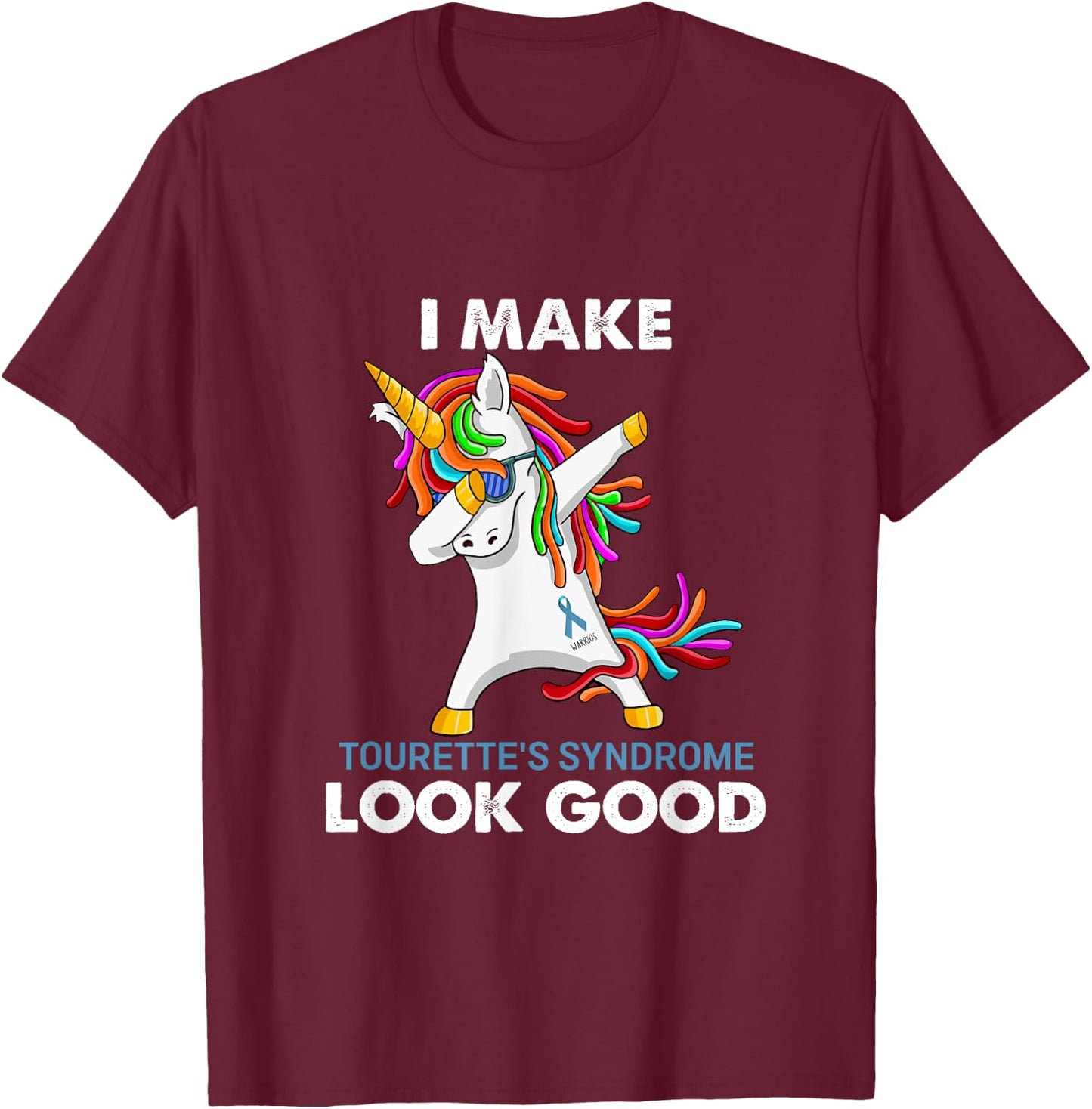 I Make Tourette's Syndrome Look Good Unicorn Apparel T-Shirt - T-Shirt | Maroon