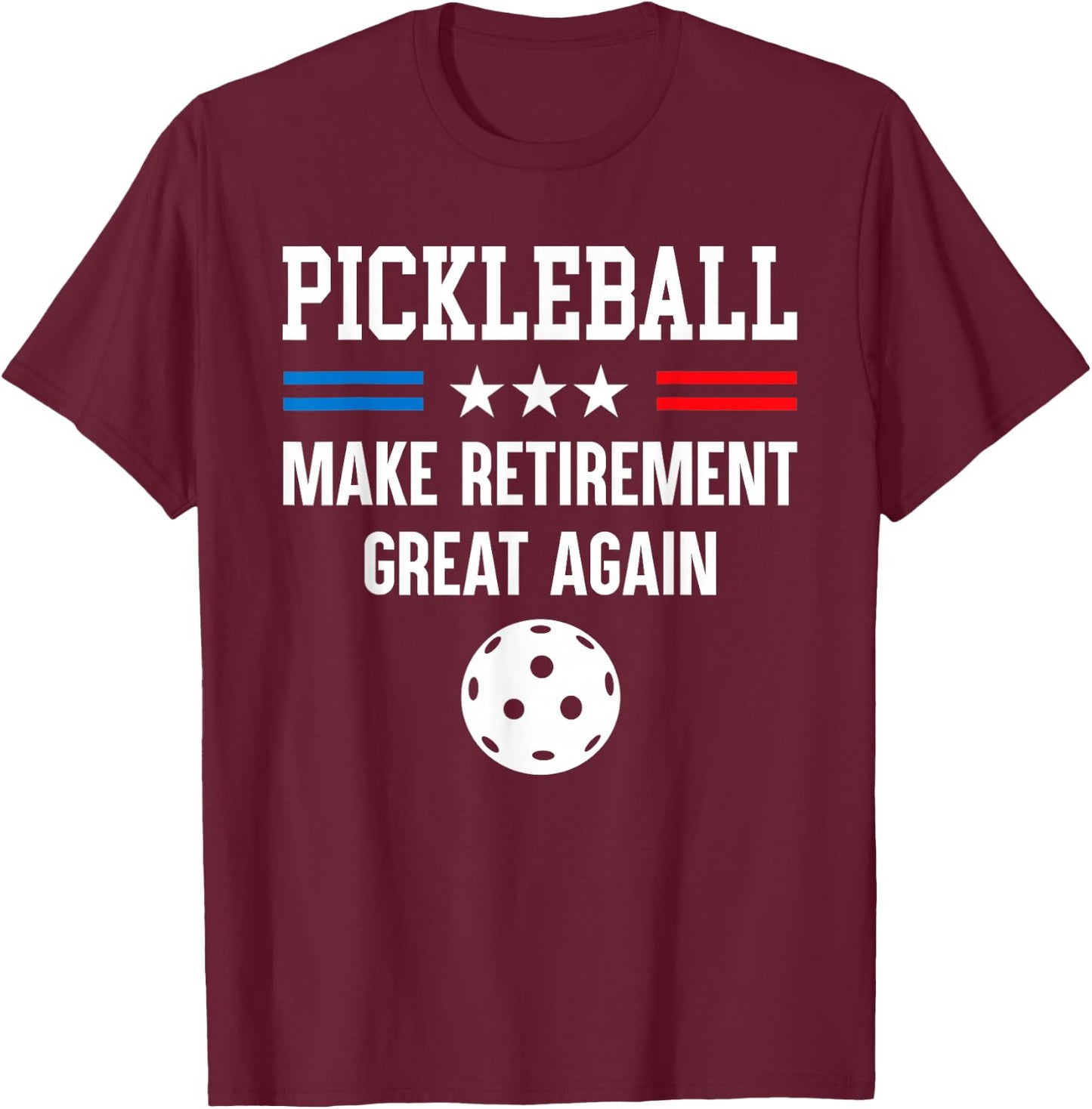Pickleball Make Retirement Great Again Grandpa Fathers Day T-Shirt - T-Shirt | Maroon