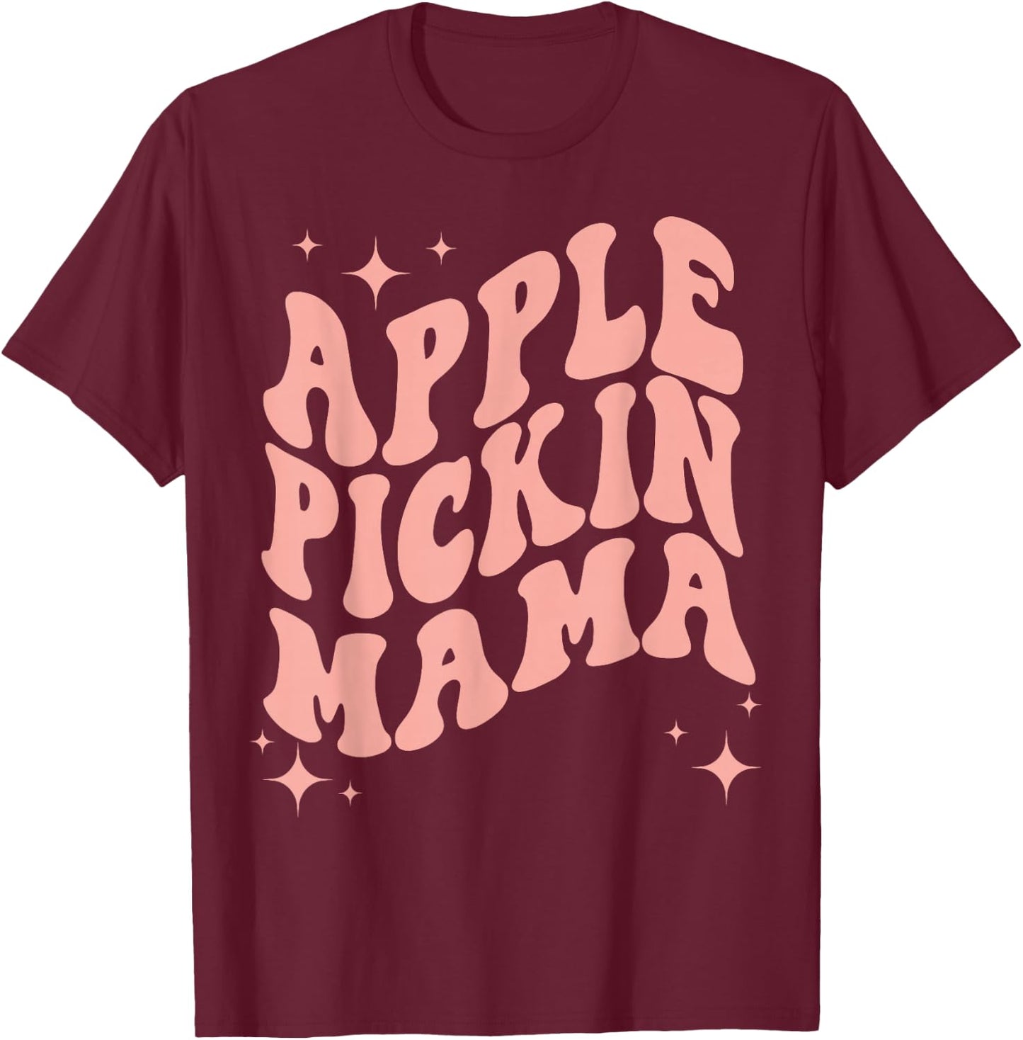 Apple Pickin Mama Mom Apple Picking Crew Harvest Season T-Shirt - T-Shirt | Maroon