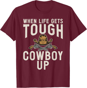 When Life gets tough Cowboy Up Rodeo T-Shirt - T-Shirt | Maroon