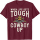 When Life gets tough Cowboy Up Rodeo T-Shirt - T-Shirt | Maroon