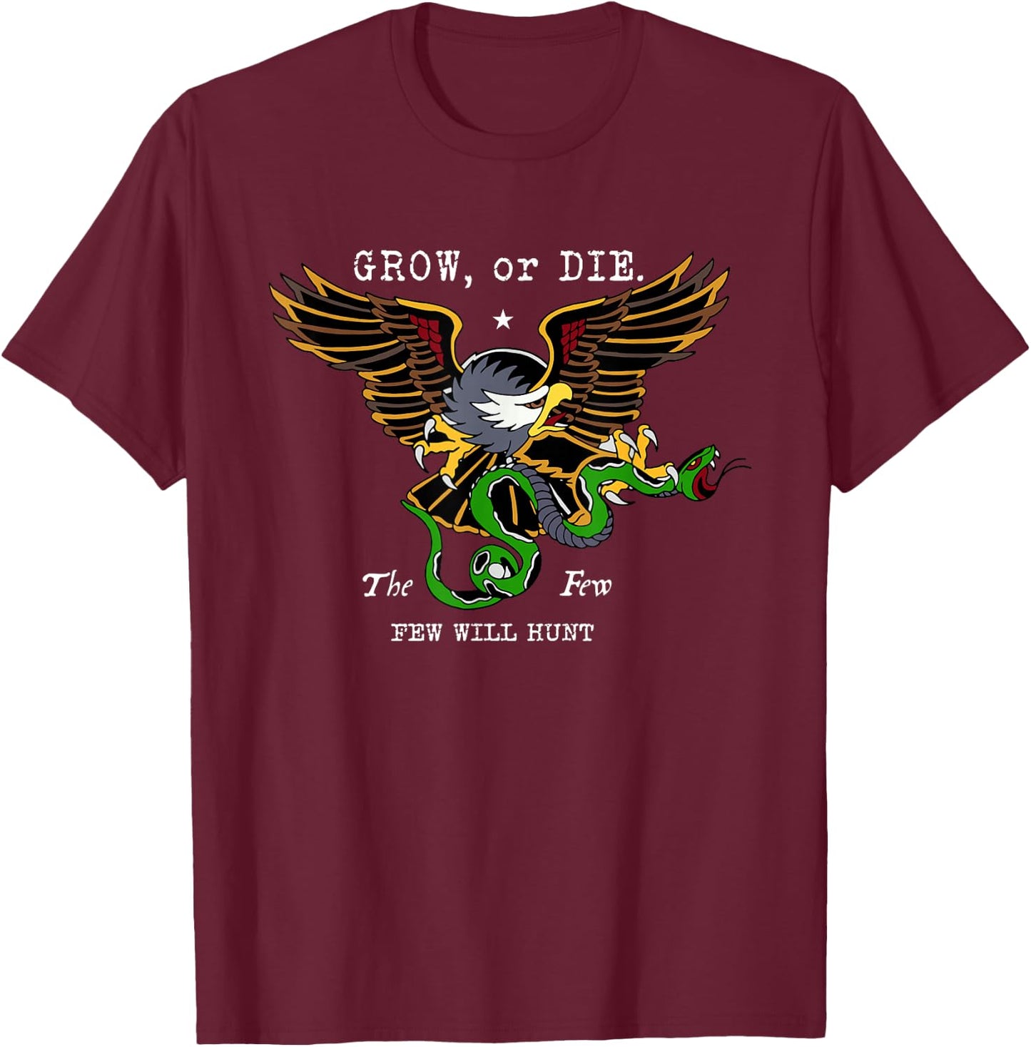 Grow, Or Die The Few Few Will-Hunt Apparel T-Shirt - T-Shirt | Maroon