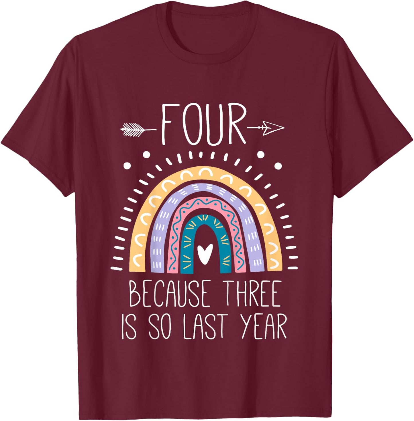 Four Because Three is So Last Year 4 Birthday Gifts Rainbow T-Shirt - T-Shirt | Maroon