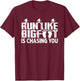 Run Like Bigfoot Is Chasing You Funny Sasquatch Running Meme T-Shirt - T-Shirt | Maroon